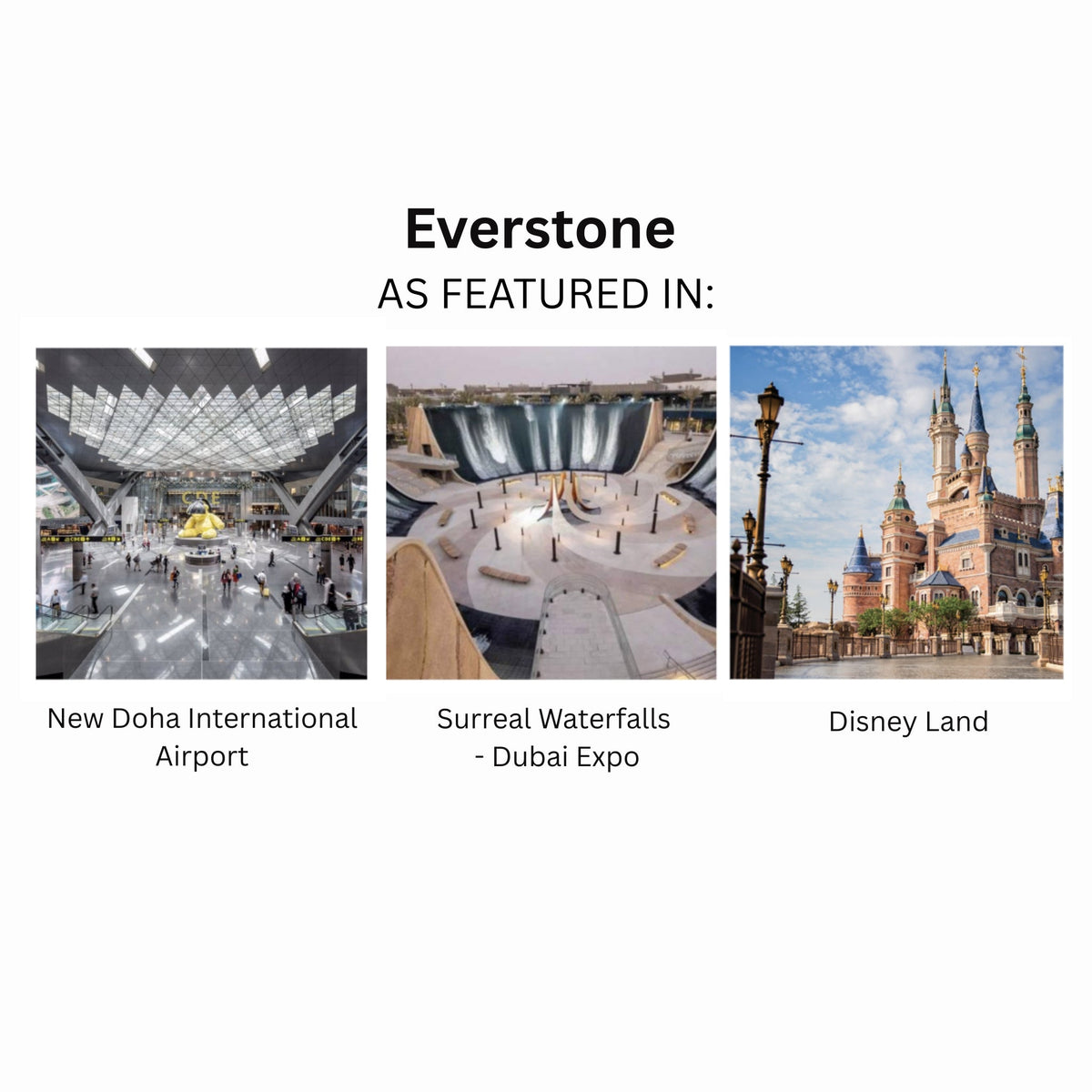 Everstone as featured in: New Doha International Airport, Surreal Waterfalls Dubai Expo, Shanghai Disneyland